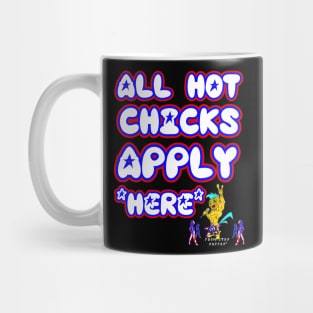 All Hot Chicks Apply Here Mug